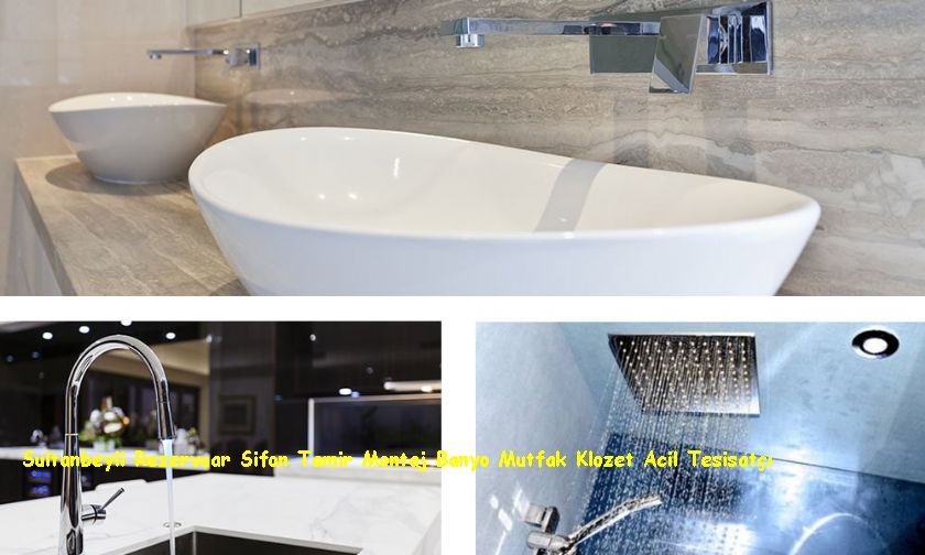Sultanbeyli Rezervuar Sifon Tamir Montaj Banyo Mutfak Klozet Acil Tesisatçı