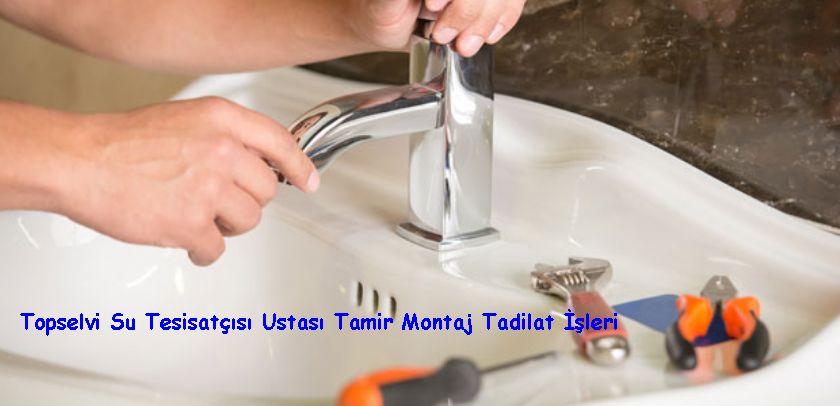 Topselvi Su Tesisatçısı Ustası Tamir Montaj Tadilat İşleri